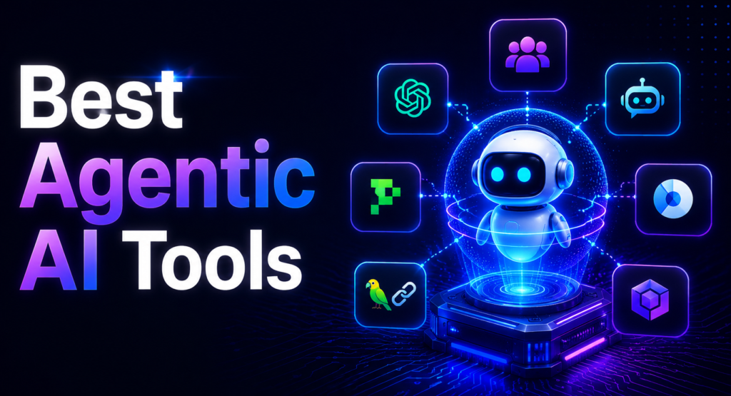 Best Agentic AI Tools: Platforms, Builders & Frameworks best agentic ai tools
